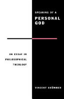 Speaking of a personal God : an essay in philosophical theology /