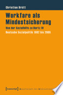 Workfare als Mindestsicherung : Von der Sozialhilfe zu Hartz IV. Deutsche Sozialpolitik 1962 bis 2005 /