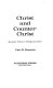 Christ and counter-Christ ; apocalyptic themes in theology and culture /