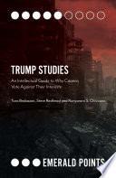 Trump studies : an intellectual guide to why citizens vote against their interests /