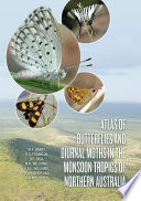 Atlas of butterflies and diurnal moths in the monsoon tropics of Northern Australia /
