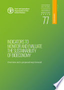 Indicators to monitor and evaluate the sustainability of bioeconomy : overview and a proposed way forward / Stefania Bracco, Almona Tani, Özgül Çalıcıoğlu, Marta Gomez San Juan and Anne Bogdanski.