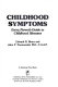 Childhood symptoms : every parent's guide to childhood illnesses /