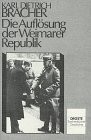 Die Auflösung der Weimarer Republik : eine Studie zum Problem des Machtverfalls in der Demokratie /