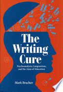 The writing cure : psychoanalysis, composition, and the aims of education /