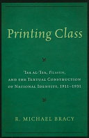 Printing class : 'Isa al-'Isa, Filastin, and the textual construction of national identity /