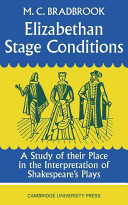 Elizabethan stage conditions : a study of their place in the interpretation of Shakespeare's plays /