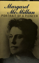 Margaret McMillan : portrait of a pioneer /