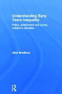 Understanding early years inequality : policy, assessment and young children's identities /