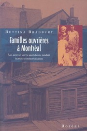 Familles ouvrières à Montréal : âge, genre et survie quotidienne pendant la phase d'industrialisation /