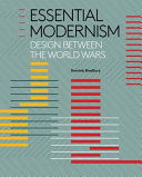 Essential modernism : design between the world wars /