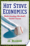 Hot stove economics : understanding baseball's second season /
