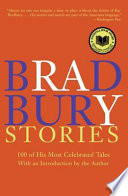 Bradbury stories : 100 of his most celebrated tales /