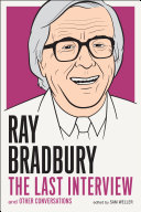 Ray Bradbury : the last interview and other conversations /