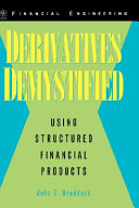 Derivatives demystified : using structured financial products /