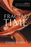 Fractal time : the secret of 2012 and a new world age /