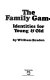 The family game ; identities for young & old.