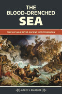 The blood-drenched sea : ships at war in the ancient Mediterranean /