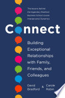 Connect : building exceptional relationships with family, friends, and colleagues /