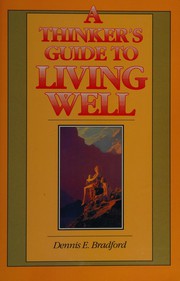 A thinker's guide to living well /