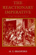 The reactionary imperative : essays literary & political /