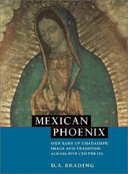Mexican Phoenix : Our Lady of Guadalupe : image and tradition across five centuries /