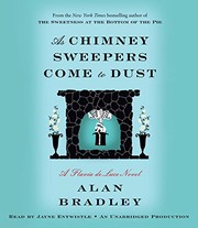 As chimney sweepers come to dust : a Flavia de Luce novel /