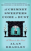 As chimney sweepers come to dust : a Flavia de Luce novel /