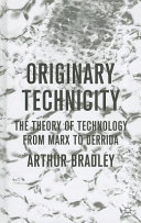 Originary technicity : the theory of technology from Marx to Derrida /