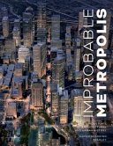 Improbable metropolis : Houston's architectural and urban history /