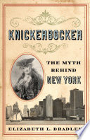 Knickerbocker : the myth behind New York /