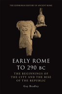 Early Rome to 290 BC : the beginnings of the city and the rise of the Republic /