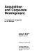 Acquisition and corporate development : a contemporary perspective for the manager /