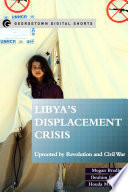 Libya's displacement crisis : uprooted by revolution and civil war /