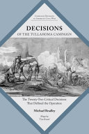 Decisions of the Tullahoma Campaign : the twenty-two critical decisions that defined the operation /