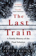 The last train : a family history of the Final Solution /