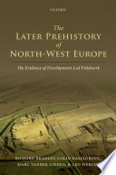 The later prehistory of north-west Europe : the evidence of development-led fieldwork /