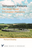 Temporary palaces : the great house in European prehistory /