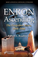 Enron ascending : the forgotten years, 1984-1996 /