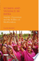 Women and violence in India : gender, oppression and the politics of neoliberalism /