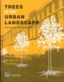 Trees in the urban landscape : principles and practice /