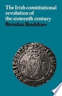 The Irish constitutional revolution of the sixteenth century /
