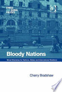 Bloody nations : moral dilemmas for nations, states and international relations /