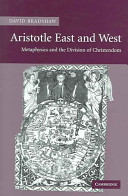 Aristotle East and West : metaphysics and the division of Christendom /