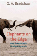 Elephants on the edge : what animals teach us about humanity /