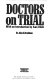 Doctors on trial : with an introduction by Ivan Illich /