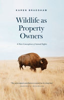 Wildlife as property owners : a new conception of animal rights /