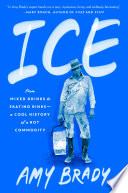 Ice : from mixed drinks to skating rinks--a cool history of a hot commodity /