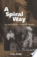A spiral way : how the phonograph changed ethnography /