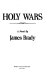 Holy wars : a novel /